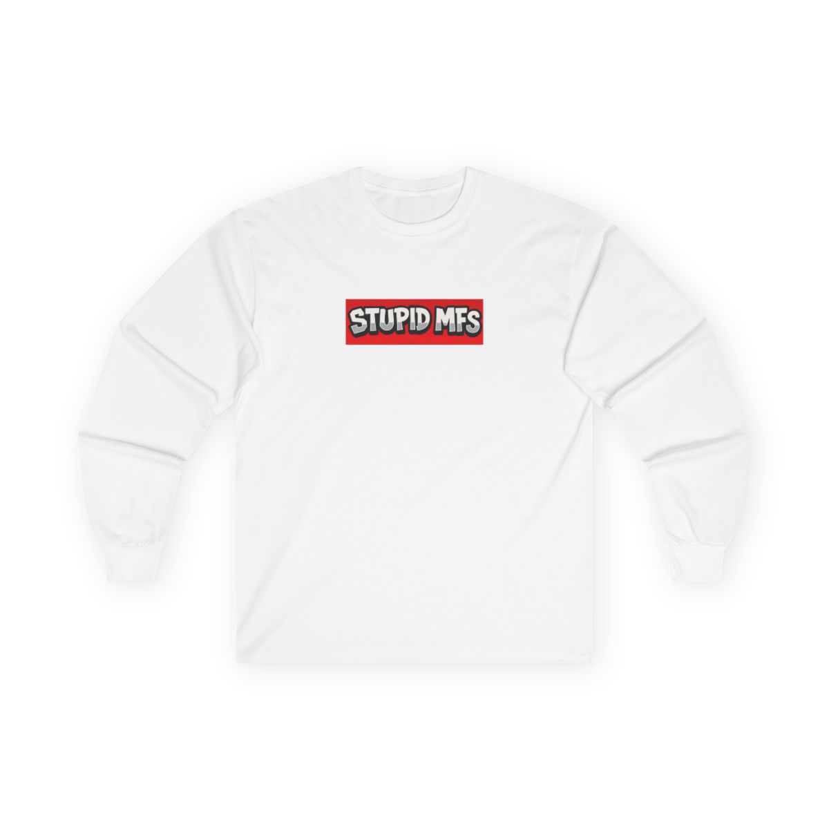 Stupid MFs long sleeve shirt
